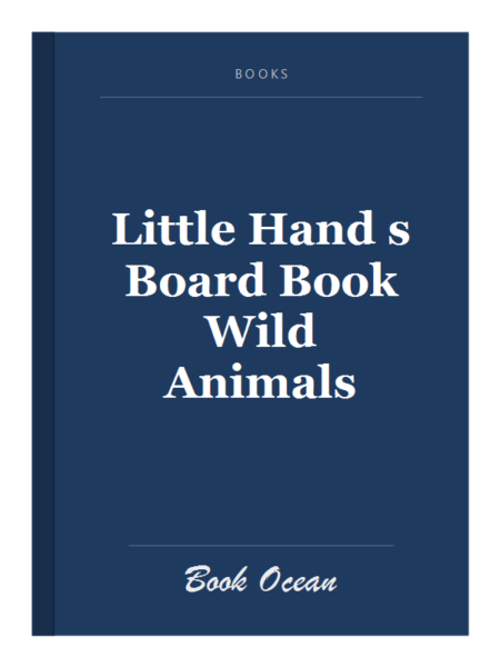 Little Hand s Board Book Wild Animals