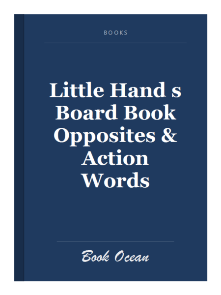 Little Hand s Board Book Opposites & Action Words