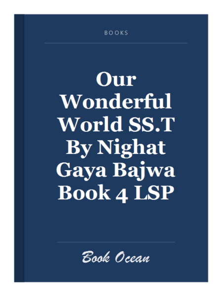 Our Wonderful World SS.T By Nighat Gaya Bajwa Book 4 LSP