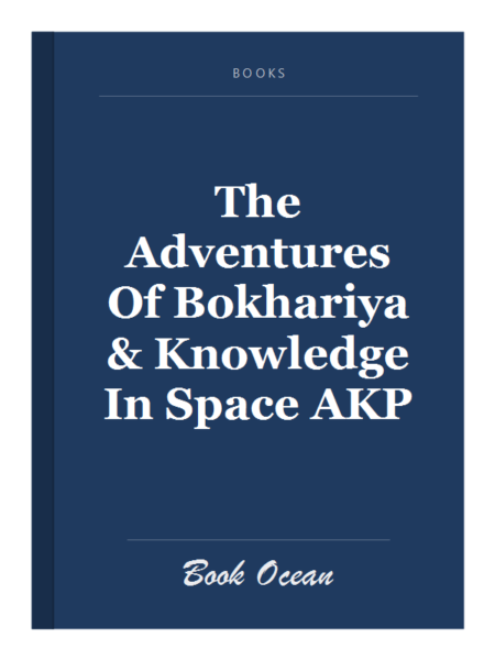 The Adventures Of Bokhariya & Knowledge In Space AKP