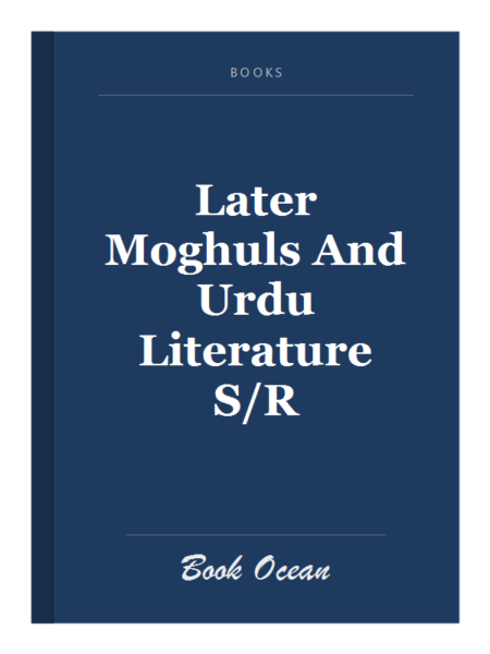 Later Moghuls And Urdu Literature S/R