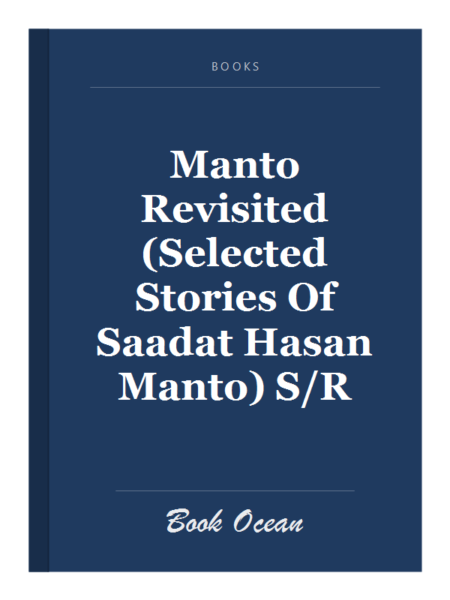 Manto Revisited (Selected Stories Of Saadat Hasan Manto) S/R