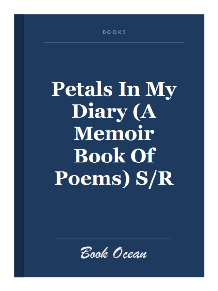 Petals In My Diary (A Memoir Book Of Poems) S/R