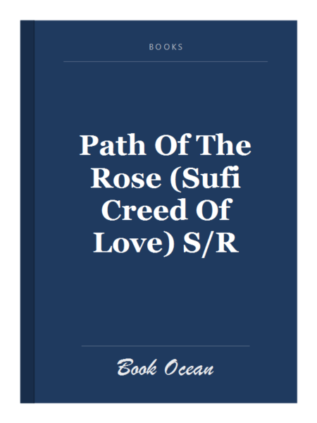 Path Of The Rose (Sufi Creed Of Love) S/R