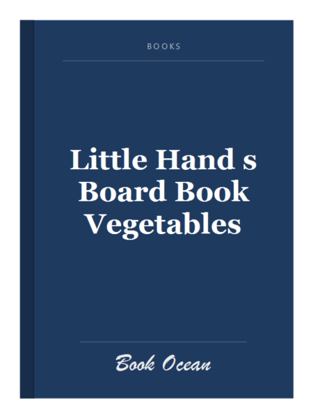 Little Hand s Board Book Vegetables