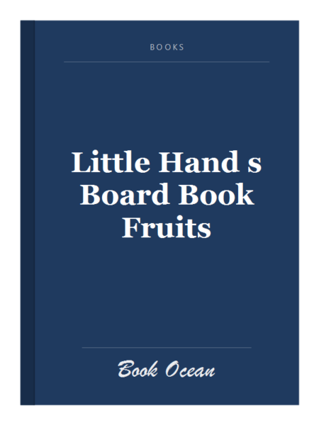 Little Hand s Board Book Fruits