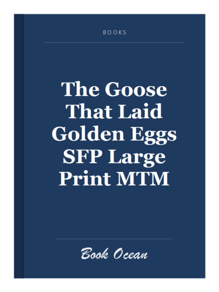 The Goose That Laid Golden Eggs SFP Large Print MTM
