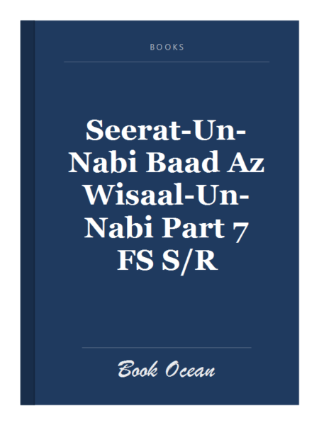 Seerat-Un-Nabi Baad Az Wisaal-Un-Nabi Part 7 FS S/R