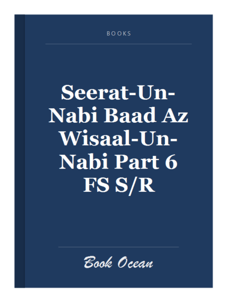 Seerat-Un-Nabi Baad Az Wisaal-Un-Nabi Part 6 FS S/R