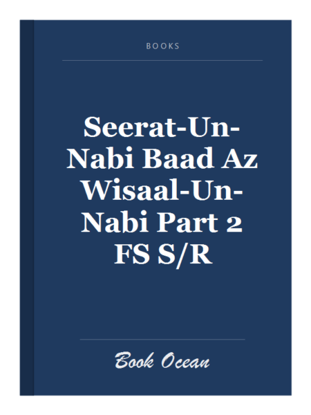 Seerat-Un-Nabi Baad Az Wisaal-Un-Nabi Part 2 FS S/R