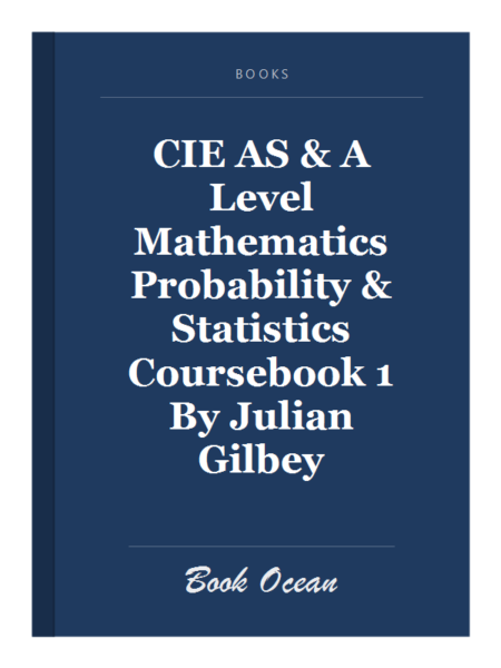 CIE AS & A Level Mathematics Probability & Statistics Coursebook 1 By Julian Gilbey