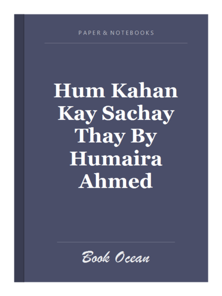 Hum Kahan Kay Sachay Thay By Humaira Ahmed
