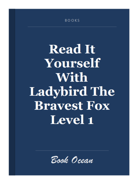 Read It Yourself With Ladybird The Bravest Fox Level 1