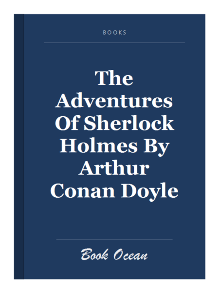 The Adventures Of Sherlock Holmes By Arthur Conan Doyle