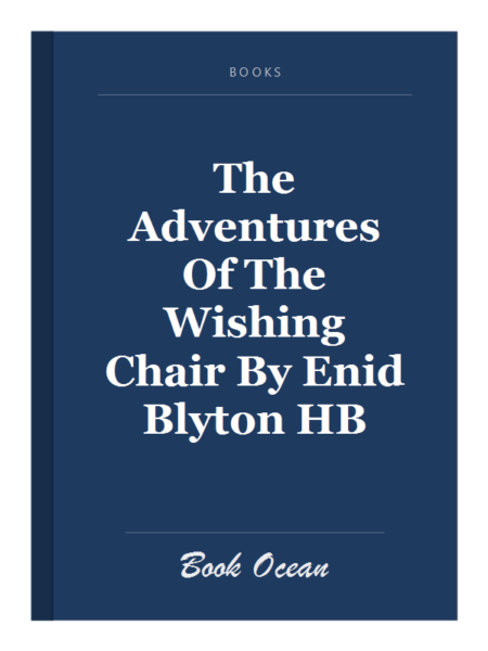 The Adventures Of The Wishing Chair By Enid Blyton HB
