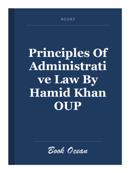 Principles Of Administrative Law By Hamid Khan OUP