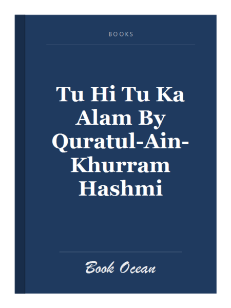 Tu Hi Tu Ka Alam By Quratul-Ain-Khurram Hashmi
