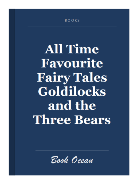 All Time Favourite Fairy Tales Goldilocks and the Three Bears