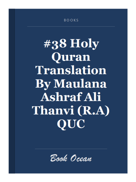 #38 Holy Quran Translation By Maulana Ashraf Ali Thanvi (R.A) QUC