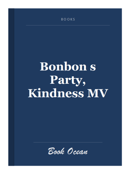 Bonbon s Party, Kindness MV