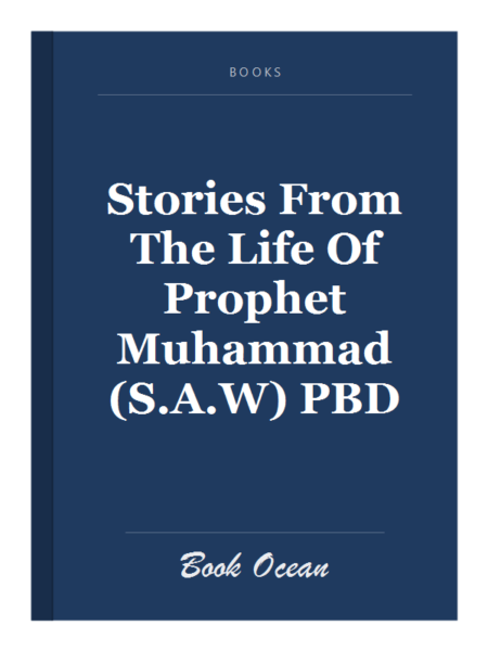 Stories From The Life Of Prophet Muhammad (S.A.W) PBD