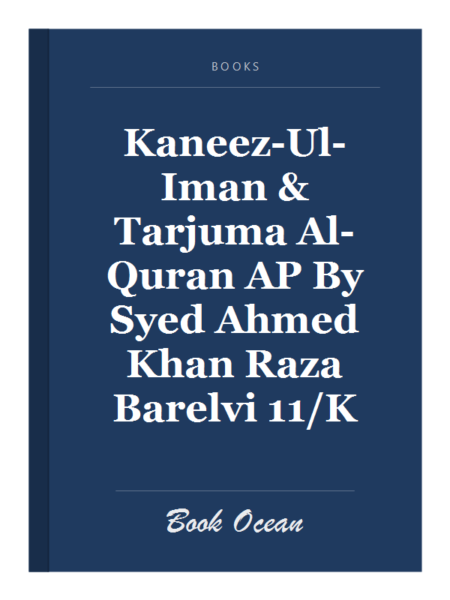 Kaneez-Ul-Iman & Tarjuma Al-Quran AP By Syed Ahmed Khan Raza Barelvi 11/K