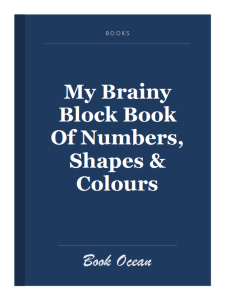 My Brainy Block Book Of Numbers, Shapes & Colours