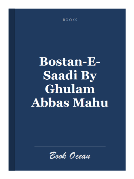 Bostan-E-Saadi By Ghulam Abbas Mahu