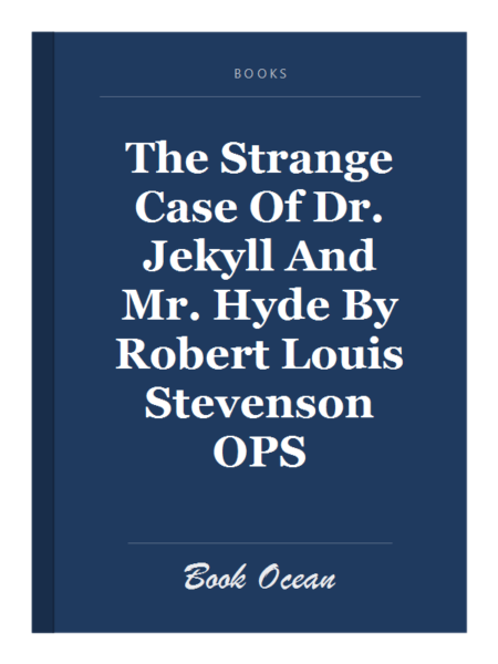The Strange Case Of Dr. Jekyll And Mr. Hyde By Robert Louis Stevenson OPS