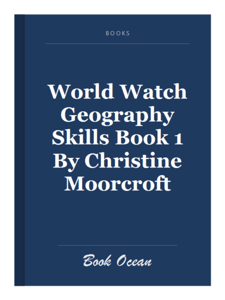 World Watch Geography Skills Book 1 By Christine Moorcroft