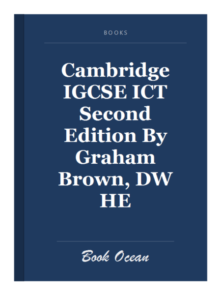 Cambridge IGCSE ICT Second Edition By Graham Brown, DW HE
