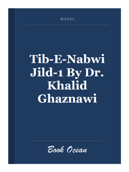 Tib-E-Nabwi Jild-1 By Dr. Khalid Ghaznawi