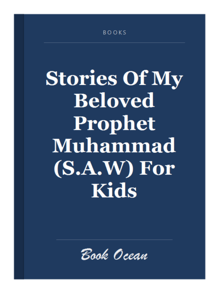 Stories Of My Beloved Prophet Muhammad (S.A.W) For Kids
