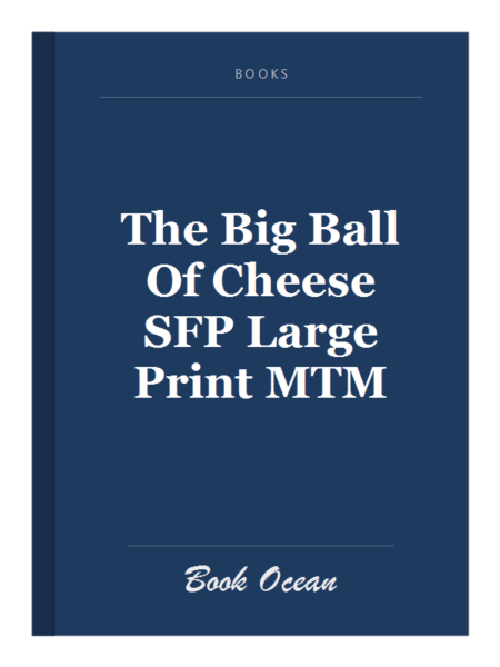 The Big Ball Of Cheese SFP Large Print MTM