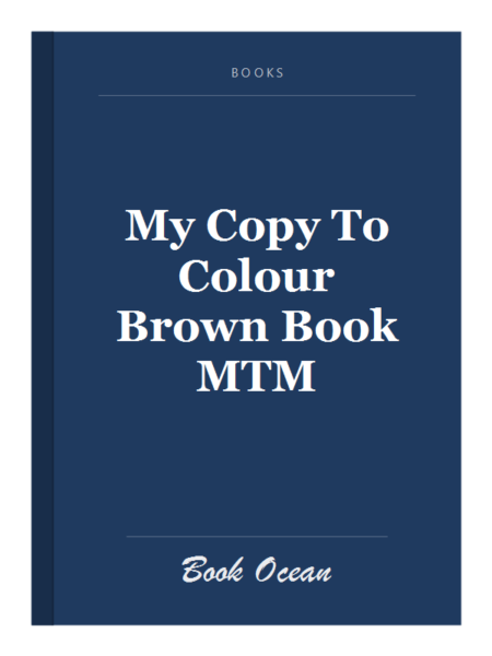 My Copy To Colour Brown Book MTM