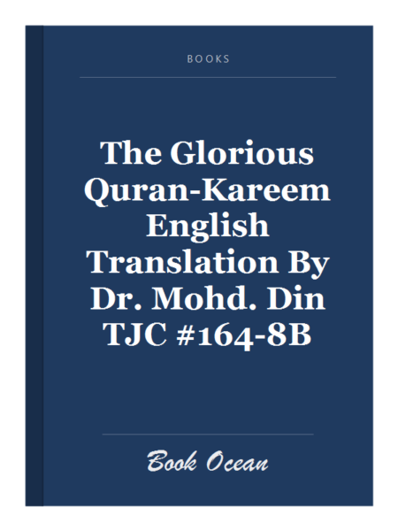 The Glorious Quran-Kareem English Translation By Dr. Mohd. Din TJC #164-8B