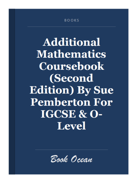 Additional Mathematics Coursebook (Second Edition) By Sue Pemberton For IGCSE & O-Level