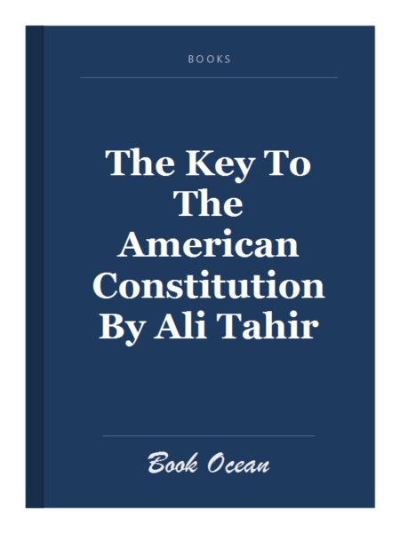 The Key To The American Constitution By Ali Tahir