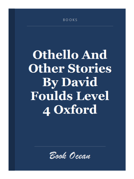 Othello And Other Stories By David Foulds Level 4 Oxford