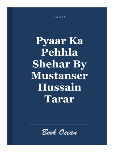 Pyaar Ka Pehhla Shehar By Mustanser Hussain Tarar