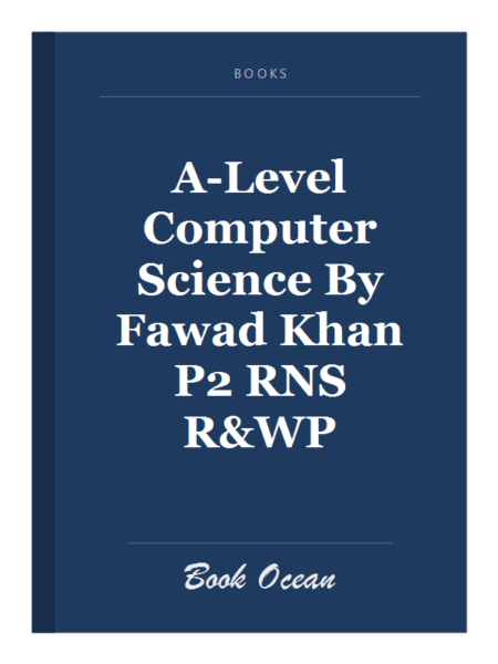A-Level Computer Science By Fawad Khan P2 RNS R&WP
