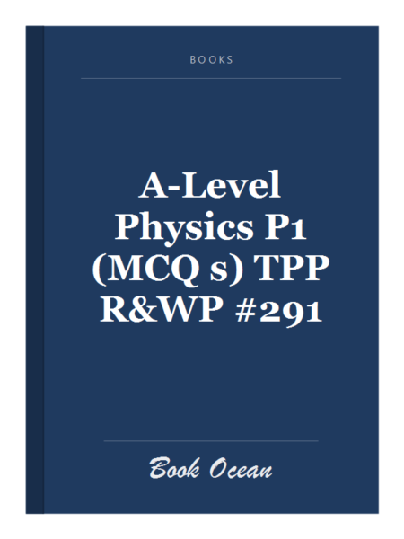 A-Level Physics P1 (MCQ s) TPP R&WP #291
