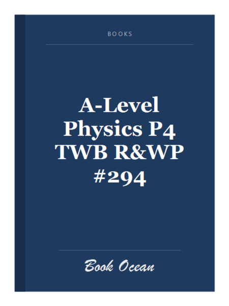 A-Level Physics P4 TWB R&WP #294