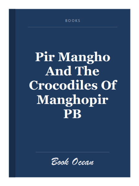Pir Mangho And The Crocodiles Of Manghopir PB