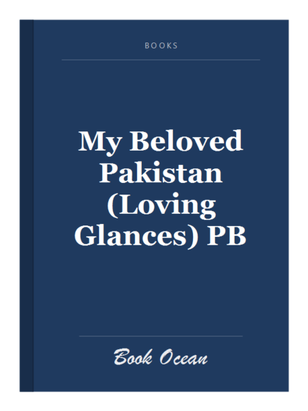 My Beloved Pakistan (Loving Glances) PB