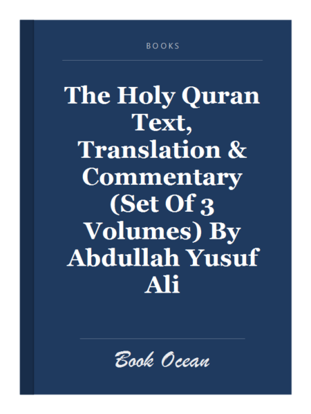 The Holy Quran Text, Translation & Commentary (Set Of 3 Volumes) By Abdullah Yusuf Ali