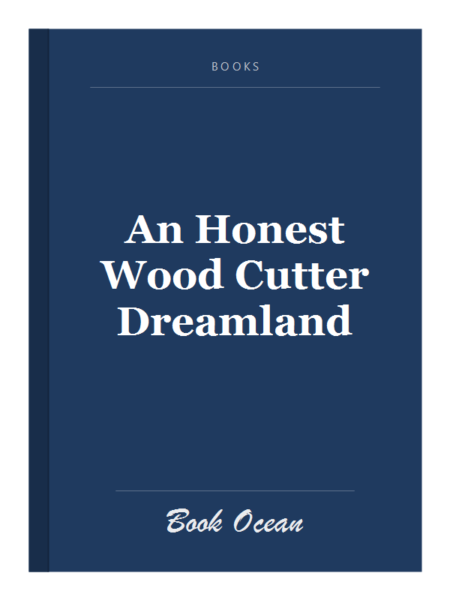 An Honest Wood Cutter Dreamland