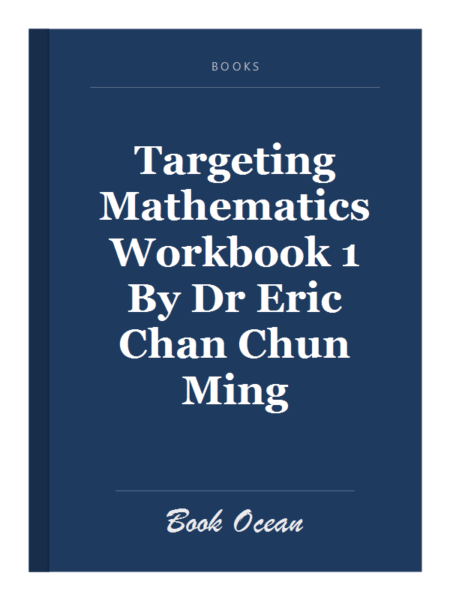 Targeting Mathematics Workbook 1 By Dr Eric Chan Chun Ming