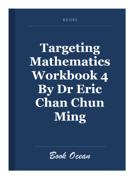 Targeting Mathematics Workbook 4 By Dr Eric Chan Chun Ming