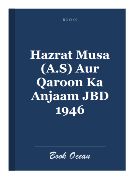 Hazrat Musa (A.S) Aur Qaroon Ka Anjaam JBD 1946